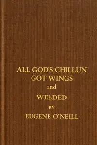 All God's chillun got wings, and Welded