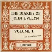 The Diaries of John Evelyn Volume I
