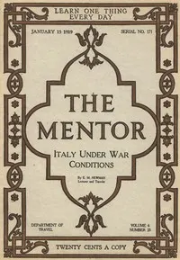 The Mentor: Italy Under War Conditions, Vol. 6, Num. 23, Ser. No. 171, January 15, 1919