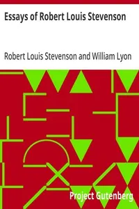 Essays of Robert Louis Stevenson: Selected and Edited With an Introduction and Notes by William Lyon Phelps