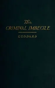 The Criminal Imbecile: An Analysis of Three Remarkable Murder Cases