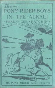 The Pony Rider Boys in the Alkali; Or, Finding a Key to the Desert Maze