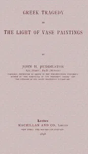 Greek Tragedy in the Light of Vase Paintings