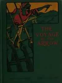 The Voyage of the Arrow to the China Seas.: Its Adventures and Perils, Including Its Capture by Sea Vultures from the Countess of Warwick, as Set Down by William Gore, Chief Mate