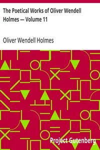 The Poetical Works of Oliver Wendell Holmes — Volume 11: Poems from the Teacups Series