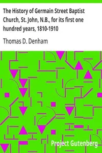 The History of Germain Street Baptist Church, St. John, N.B., for its first one hundred years, 1810-1910