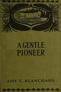 A gentle pioneer : $b Being the story of the early days in the new west