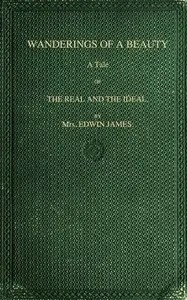 Wanderings of a beauty : $b A tale of the real and the ideal