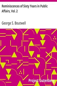 Reminiscences of Sixty Years in Public Affairs, Vol. 2