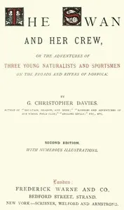 The Swan and Her Crew: or The Adventures of Three Young Naturalists and Sportsmen on the Broads and Rivers of Norfolk