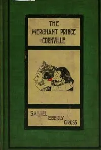 The Merchant Prince of Cornville: A Comedy