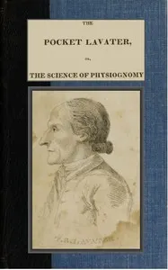The Pocket Lavater; or, The Science of Physiognomy: To which is added an inquiry into the analogy existing between brute and human physiognomy