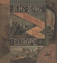 Zigzag Journeys in Europe: Vacation Rambles in Historic Lands
