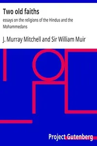 Two old faiths: essays on the religions of the Hindus and the Mohammedans