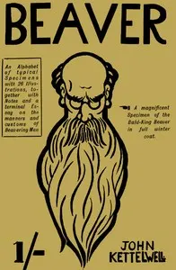 Beaver: An Alphabet of Typical Specimens: Together with Notes and a Terminal Essay on the Manners and Customs of Beavering Men