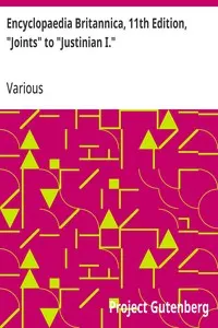 Encyclopaedia Britannica, 11th Edition, "Joints" to "Justinian I.": Volume 15, Slice 5