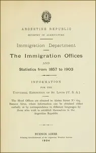 The immigration offices and statistics from 1857 to 1903: Information for the Universal Exhibition of St. Louis (U.S.A.)