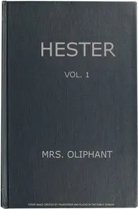 Hester: A Story of Contemporary Life, Volume 1 (of 3)