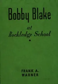 Bobby Blake at Rockledge School; or, Winning the Medal of Honor