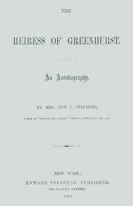 The heiress of Greenhurst : $b An autobiography
