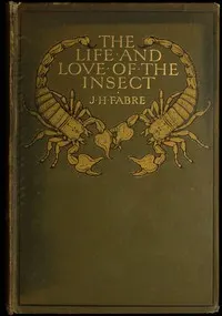 The Life and Love of the Insect