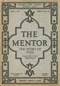 The Mentor: The Story of Coal, vol. 6, Num. 6, Serial No. 154, May 1, 1918