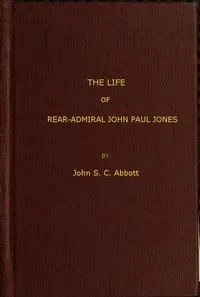 The Life and Adventures of Rear-Admiral John Paul Jones, Commonly Called Paul Jones
