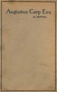 Augustus Carp, Esq., by Himself: Being the Autobiography of a Really Good Man