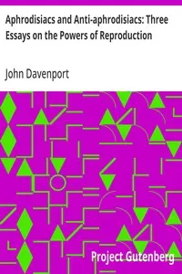 Aphrodisiacs and Anti-aphrodisiacs: Three Essays on the Powers of Reproduction