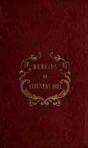 Memoirs of a country doll. Written by herself