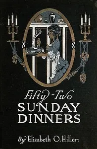 Fifty-two Sunday dinners: A book of recipes
