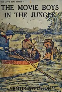 The movie boys in the jungle: or, Lively times among the wild beasts