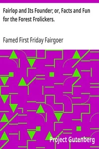 Fairlop and Its Founder; or, Facts and Fun for the Forest Frolickers.