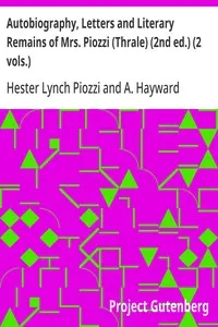 Autobiography, Letters and Literary Remains of Mrs. Piozzi (Thrale) (2nd ed.) (2 vols.): Edited with notes and Introductory Account of her life and writings