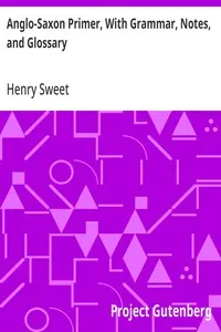Anglo-Saxon Primer, With Grammar, Notes, and Glossary: Eighth Edition Revised