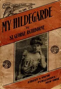 My Hildegarde : $b A strange story of adventure in the land of revolutions