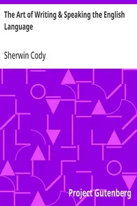 The Art of Writing & Speaking the English Language: Word-Study and Composition & Rhetoric