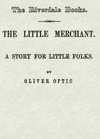 The little merchant: A story for little folks