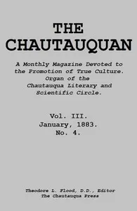 The Chautauquan, Vol. 03, January 1883: A Monthly Magazine Devoted to the Promotion of True Culture.; Organ of the Chautauqua Literary and Scientific Circle
