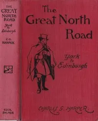 The Great North Road, the Old Mail Road to Scotland: York to Edinburgh