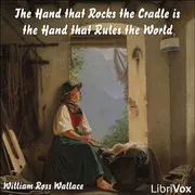 The Hand that Rocks the Cradle is the Hand that Rules the World