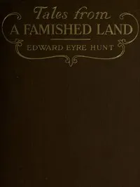 Tales from a Famished Land: Including The White Island—A Story of the Dardanelles