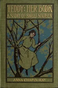 Teddy: Her Book: A Story of Sweet Sixteen