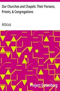 Our Churches and Chapels: Their Parsons, Priests, & Congregations: Being a Critical and Historical Account of Every Place of Worship in Preston
