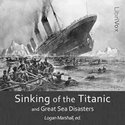 The Sinking of the Titanic and Great Sea Disasters