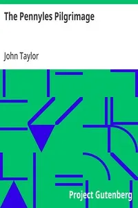 The Pennyles Pilgrimage: Or The Money-lesse Perambulation of John Taylor