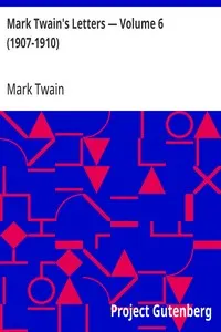Mark Twain's Letters — Volume 6 (1907-1910)