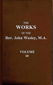 The works of the Rev. John Wesley, Vol. 10 (of 32)