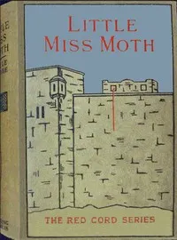 Little Miss Moth : $b The story of three maidens: Charity, Hope, and Faith