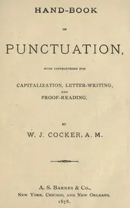 Hand-book of punctuation: with instructions for capitalization, letter-writing, and proof-reading